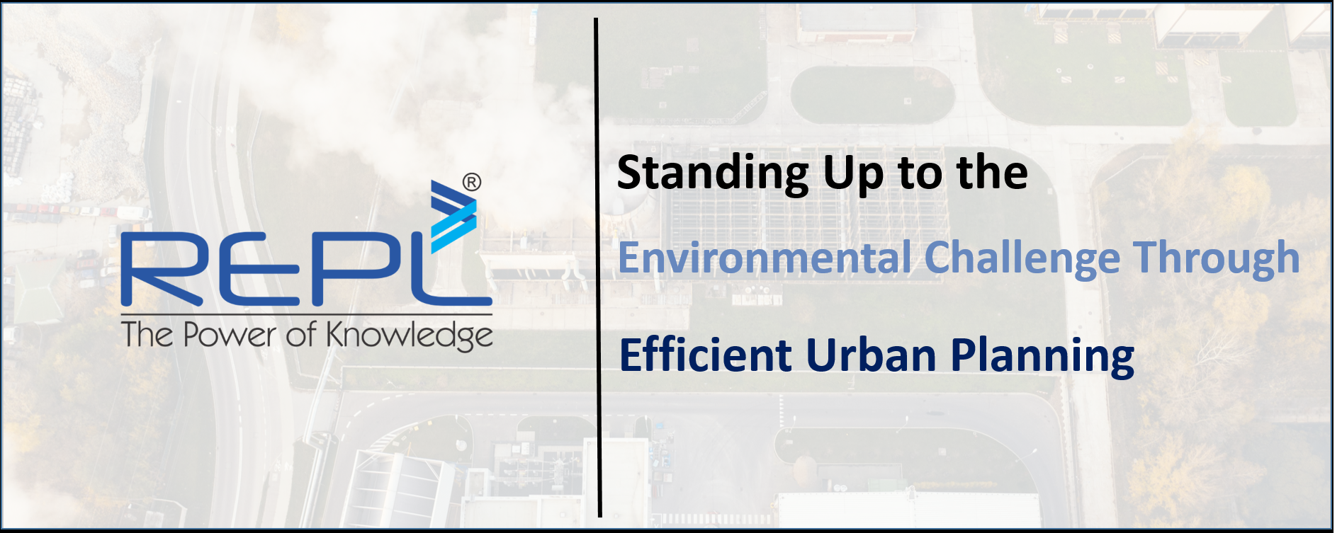Blog – Standing Up to the Environmental Challenge Through Efficient Urban Planning