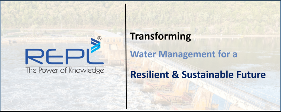 Blog – Transforming Water Management for a Resilient & Sustainable Future